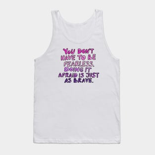 Doing it afraid is just as brave Tank Top